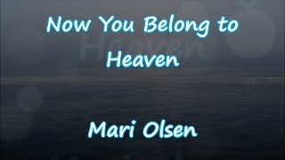 Now You Belong to Heaven - Mari Olsen - Lyrics &amp; Traductions