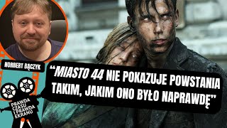 „Miasto 44”. Prawda i fikcja o Powstaniu Warszawskim w filmie I Norbert Bączyk