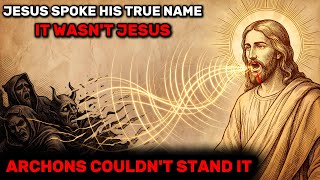 Jesus Spoke His Real Name Once — It Wasn't Jesus, And The Archons Trembled When He Said It