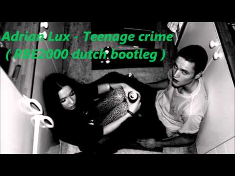 adrian lux - teenage crime ( RBE2000 dutch bootleg )