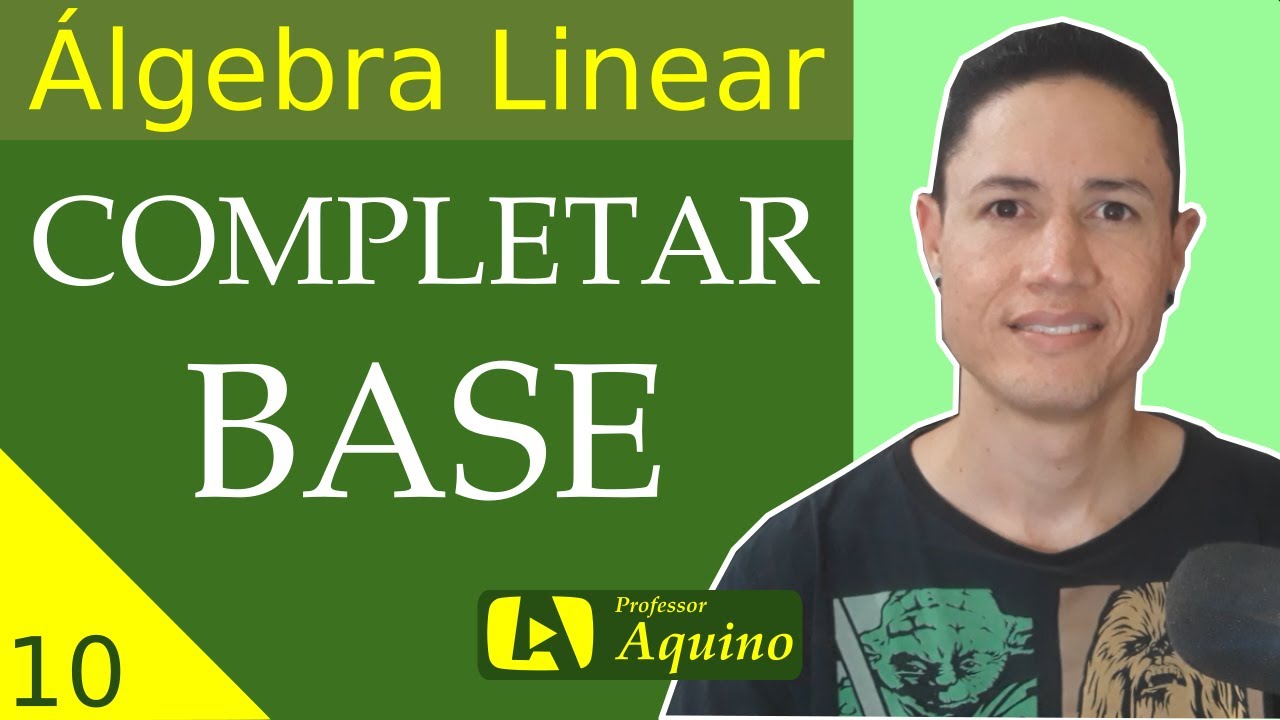 Completar Base com um Conjunto LI. | 10. - Álgebra Linear.