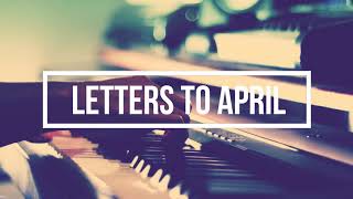 Letters To April 2018 | 6