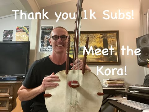 Thank You 1000 Subscribers!  - Introducing the Kora, a 21-string West African Harp-Lute