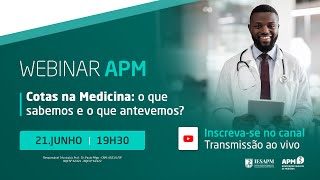 Webinar APM: Cotas na medicina - o que sabemos e o que antevemos?