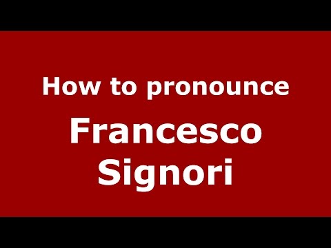 How to pronounce Francesco Signori (Italian/Italy)  - PronounceNames.com