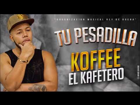 Koffee El Kafetero   Tu Pesadilla