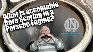 What is acceptable Bore Scoring in a Porsche Engine?