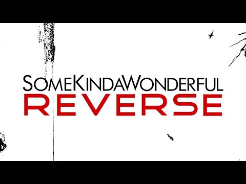 SomeKindaWonderful - Reverse (Lyric Video)
