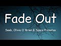 Seeb, Olivia O'Brien & Space Primates - Fade Out (Lyrics)