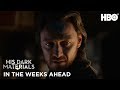 His Dark Materials: In The Weeks Ahead (Season 1) | HBO
