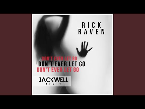 Don't ever let go (Jackwell Remix)