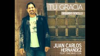 Juan Carlos Hernández feat Onesimo Coa - Tu Gracia (segundo sencillo)