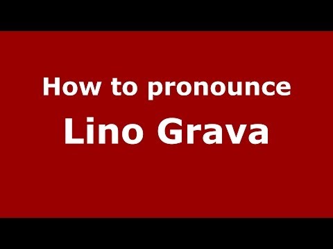 How to pronounce Lino Grava (Italian/Italy)  - PronounceNames.com