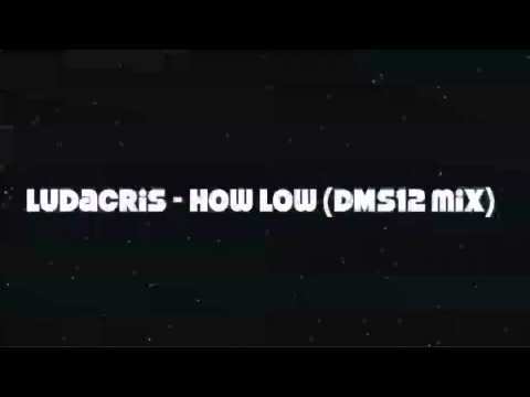 Ludacris - How Low (DMS12 mix)