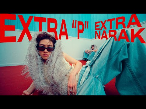 PP KRIT - EXTRA “P”, EXTRA NARAK (AFTERGLOW VTR)