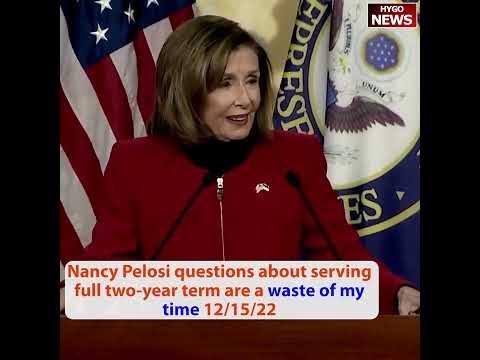 Pelosi on Serving Her Full Term: 'What Is This? ... Such a Waste of My Time' (December 15, 2022)