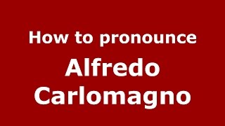 How to pronounce Alfredo Carlomagno
