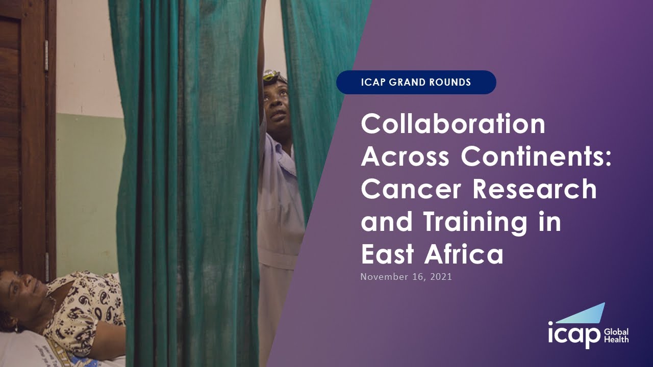 ICAP Grand Rounds | Cancer Research and Training in East Africa