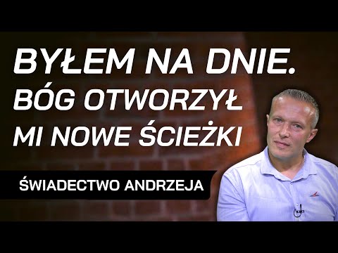 I was at the rock bottom. Lord Jesus opened new paths for me - Testimony of Andrzej Winkowski