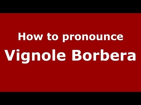 How to pronounce Vignole Borbera (Italian/Italy) - PronounceNames.com