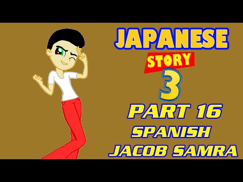 "Japanese Story 3" Part 16 - Spanish Jacob Samra