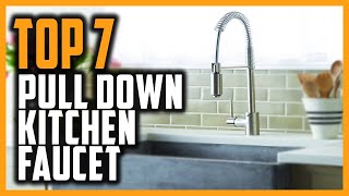 Best Pull Down Kitchen Faucet in 2021 [ Top 7 Picks for Your Kitchen ]