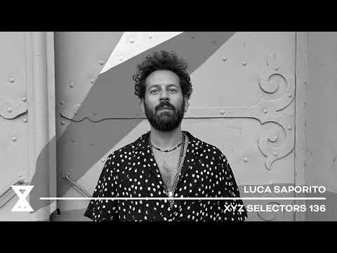 XYZ Selectors 136 - Luca Saporito