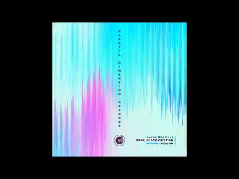Lucas Martinez - Dear, Black Cristian (Original Mix)