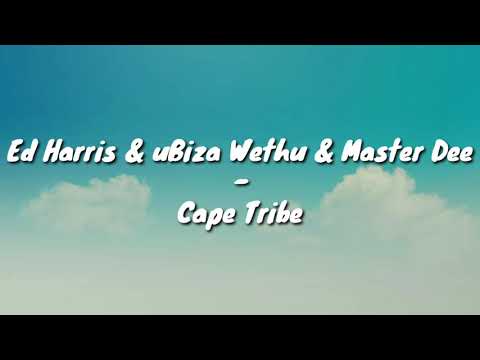 Ed Harris & uBiza Wethu & Master Dee - Cape Tribe