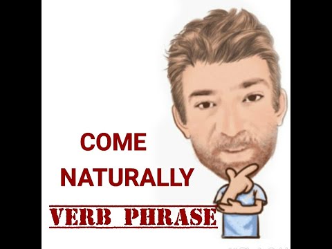 English Tutor Nick P Verb Phrase (432) Come Naturally - Origin
