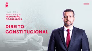 1ª Fase - OAB 41 - Intensivo de Resolução de Questões - Direito Constitucional
