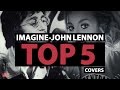 TOP 5 COVERS IMAGINE - JOHN LENNON 