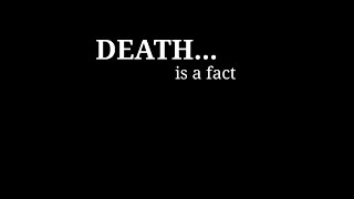 Death is a fact  Death status  Black screen status