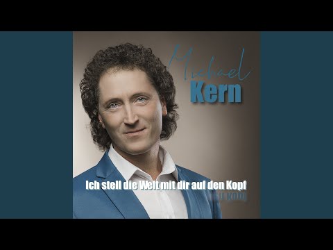 Ich Stell Die Welt Mit Dir Auf Den Kopf - Michael Kern