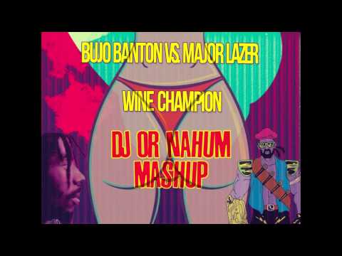 Bujo Banton Vs.  Major Lazer - Wine Champion (Dj Or Nahum Mashup)