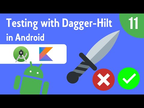 Testing with Dagger-Hilt - Testing on Android - Part 11