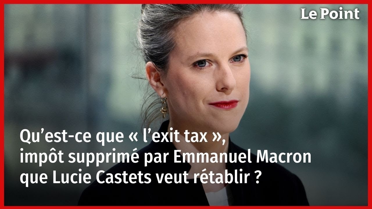 Qu’est-ce que « l’exit tax », impôt supprimé par Emmanuel Macron que Lucie Castets veut rétablir ?