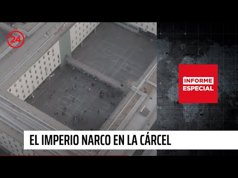 El imperio narco en la cárcel | Informe Especial | 24 Horas TVN Chile