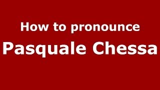 How to pronounce Pasquale Chessa