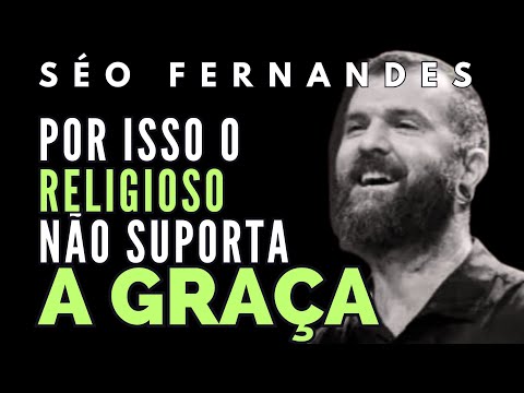 O RELIGIOSO NÃO QUER QUE VOCÊ DESCUBRA ISSO SOBRE A GRAÇA DE DEUS- SEO FERNANDES PREGAÇÃO