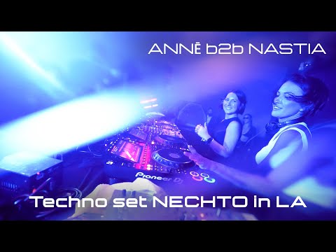 ANNĒ b2b DJ NASTIA - Techno set @NECHTO in LA