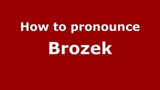 How to pronounce Brozek
