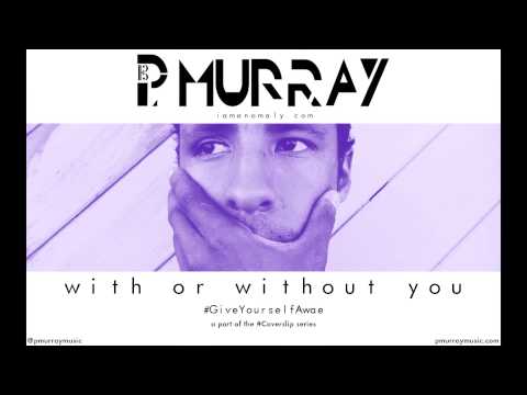 P. Murray Music - Episode 53: With Or Without You #GiveYourselfAwae | U2 Cover
