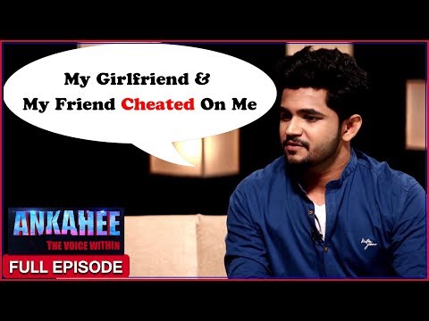 My Hot Girlfriend Had Sex With My Best Friend Behind My Back - Ankahee The Voice Within |  Ep #14 Video