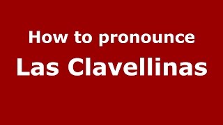 How to pronounce Las Clavellinas
