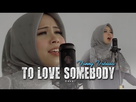 To Love Somebody - Michael Bolton Cover By Vanny Vabiola