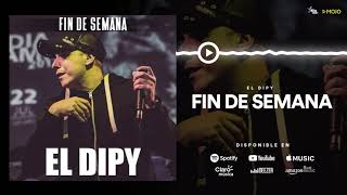 El Dipy - Fin de Semana (Inédito)