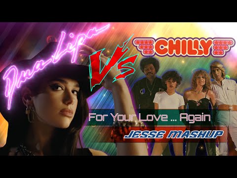 Dua Lipa Vs Chilly - For your love ... Again ( Jesse Mashup )