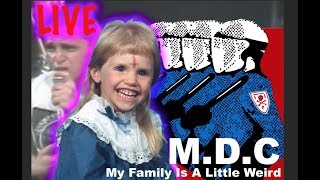 MDC &quot;My Family is A LIttle Weird&quot;