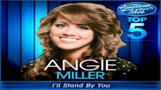 Angie Miller - I'll Stand By You (Studio Version) - American Idol: Top 5